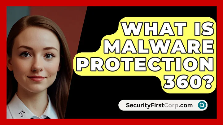 What Is Malware Protection 360? - SecurityFirstCorp.com