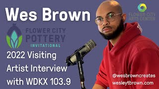WDKX 103.9 Interview with Wes Brown - Flower City Pottery Invitational 2022 Visiting Artist