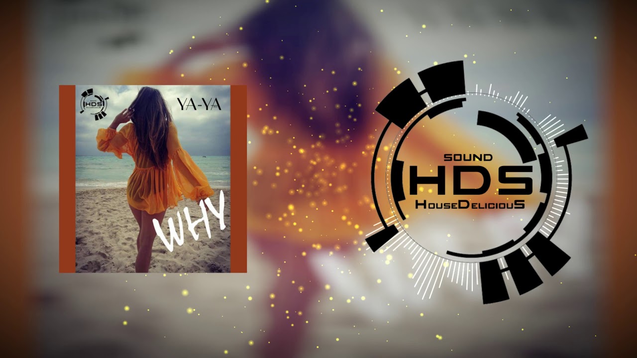 HouseDeliciouS ft YA YA - Why