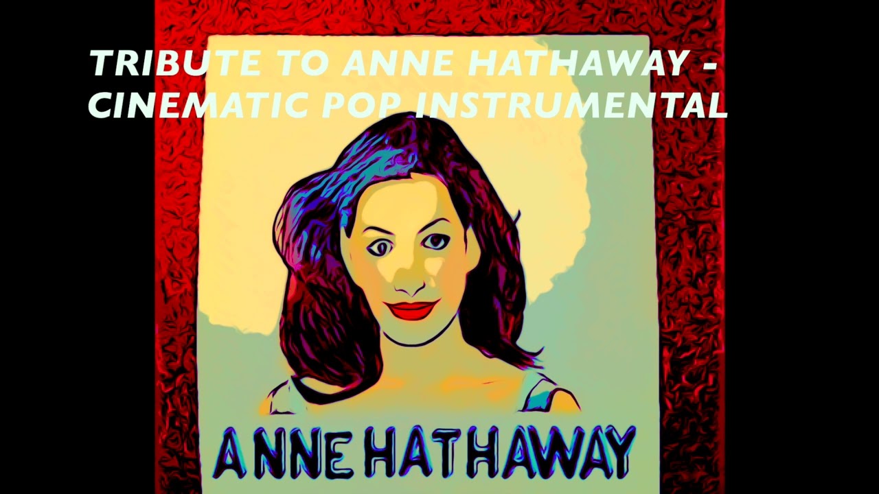 Tribute to Anne Hathaway - Cinematic Pop Instrumental