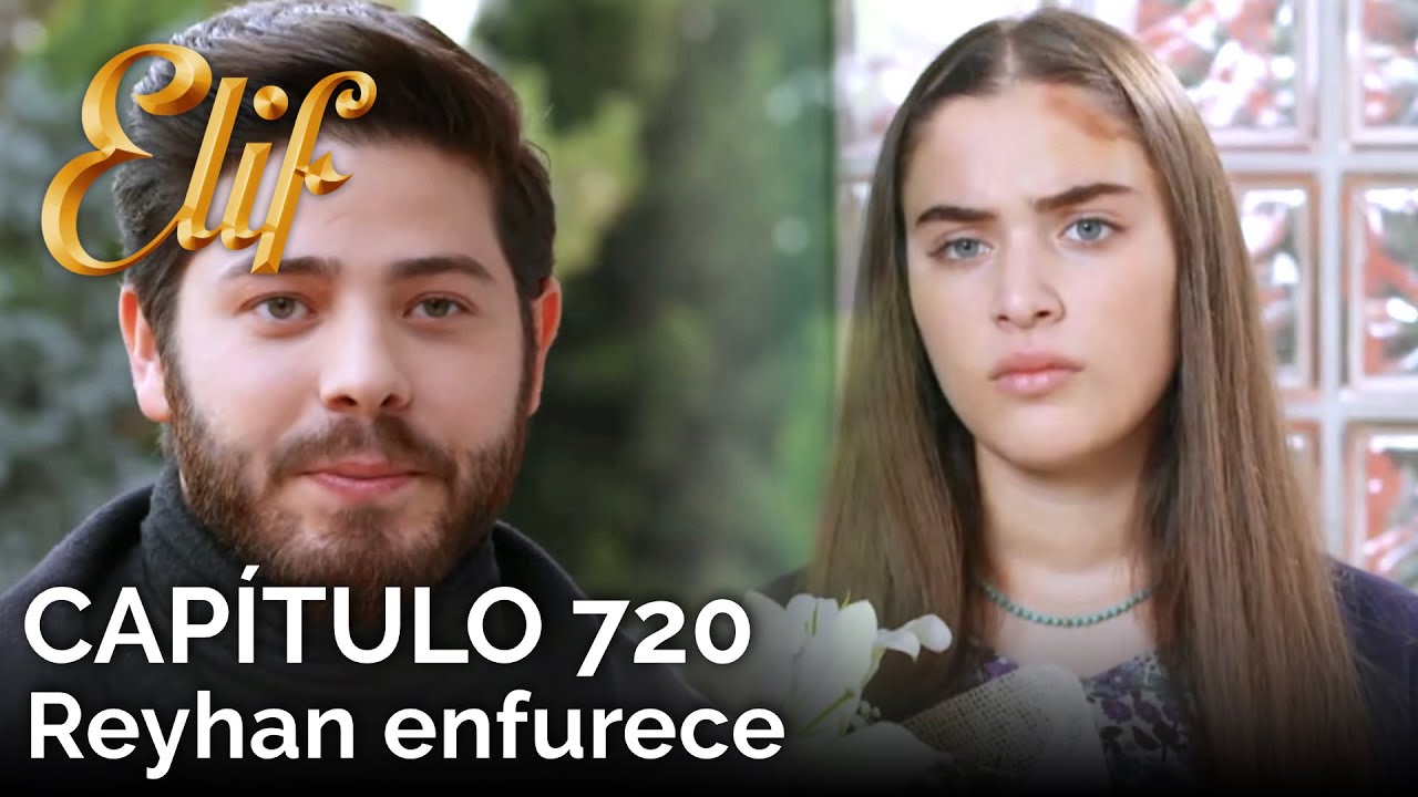 Elif Capítulo 720 | Reyhan enfurece