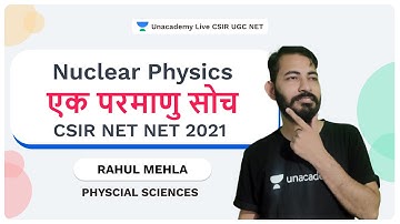 Target JRF 2021|Nuclear Physics - Approach to Nucleii| Physical Science | Rahul |Unacademy Live CSIR