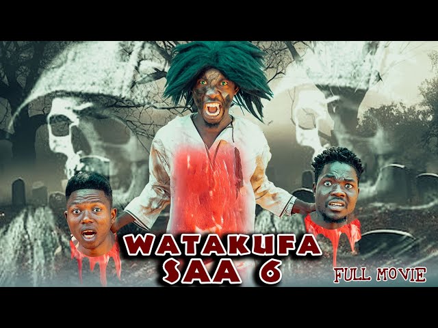 WATAKUFA SAA 6  | FULL MOVIE class=