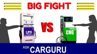 CNG नहीं क्यों ? Petrol vs CNG vs LPG. इतनी detail से किसी और ने नहीं बताया, CARGURU, The BigFight,