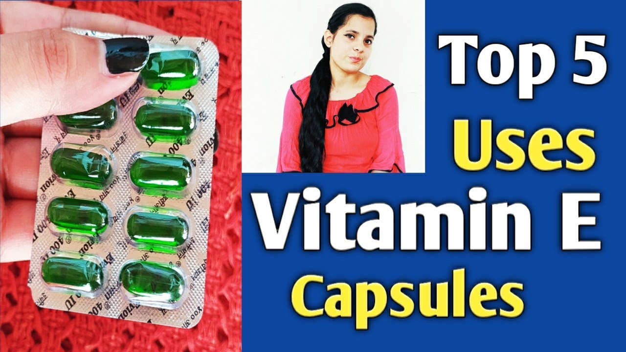 Top 5 Uses Of Vitamin E Capsules For Skin&Hair Benifits Of Vitamin E