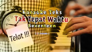 Seventeen, Tak Tepat Waktu , Clip Video Karaoke terbaru