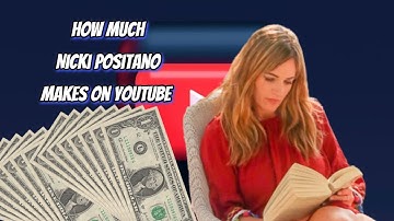 How Much Does Nicki Positano Earn from YouTube? Here