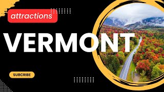 Top Attractions In Vermont