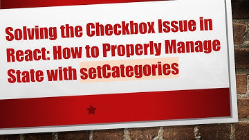 Solving the Checkbox Issue in React: How to Properly Manage State with setCategories