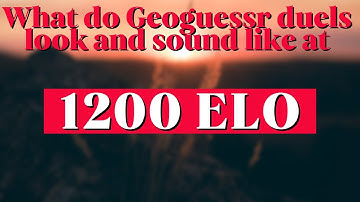 Geoguessr Duels Explained - 1200 elo