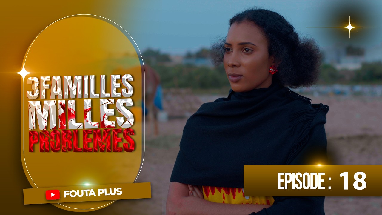 SERIE - TROIS FAMILLES MILLE PROBLEMES - EPISODE 18