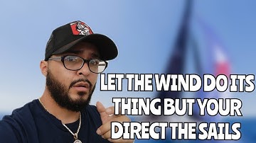 WE CANNOT DIRECT THE WIND BUT WE CAN ADJUST THE SAILS