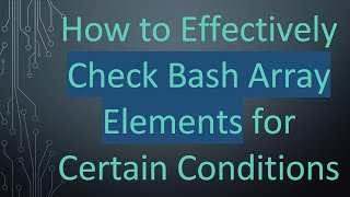 How to Effectively Check Bash Array Elements for Certain Conditions
