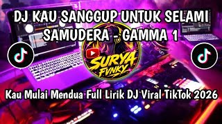 DJ KAU SANGGUP UNTUK SELAMI SAMUDRA  GAMMA 1 || KAU MULAI MENDUA DJ TERBARU VIRAL TIKTOK 2026 FYP