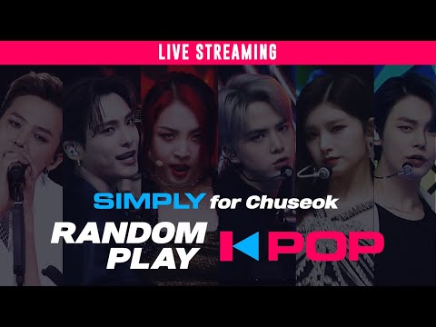 Random Play K-Pop "Simply for your Chuseok" (추석 특집 스트리밍)