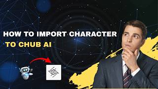 How to Import a Character to Chub AI – 2026 Upload & JSON Guide