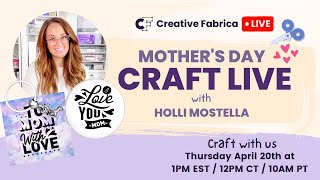 Craft Live with Us! ✨ Mother’s Day Crafts with Holli Mostella!