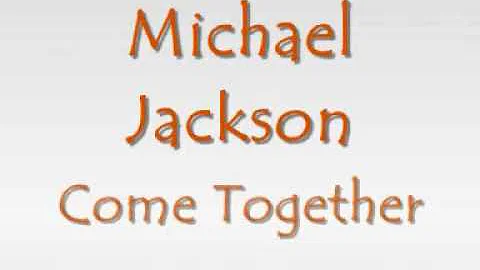 Michael Jackson - Come together (with lyrics)