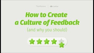 How to Create a Culture of Feedback (and why you should)