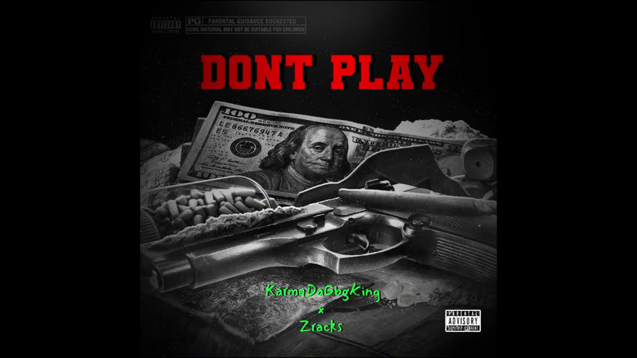 Dont Play (KarmaDaGbKing x Zrack)