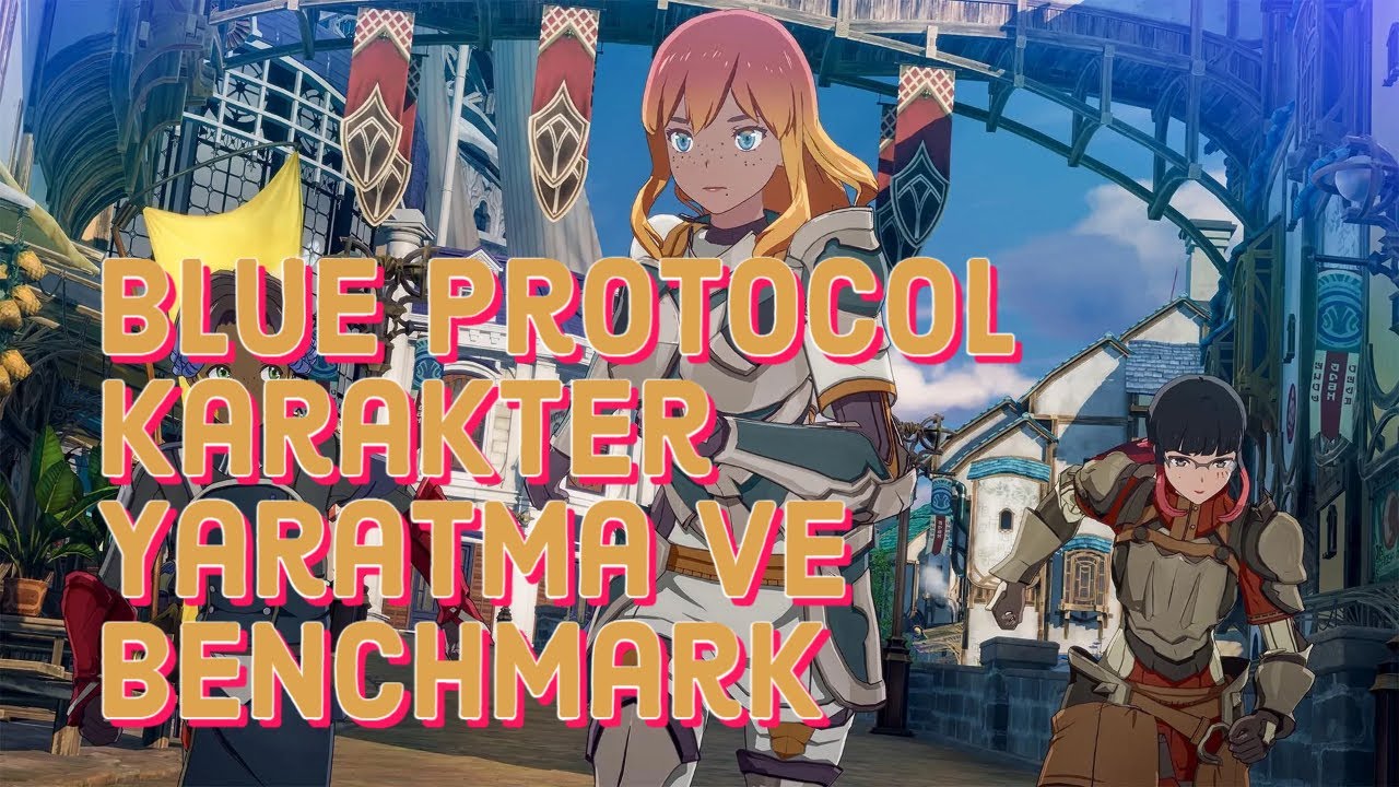 Blue Protocol Karakter Yaratma & Benchmark Rehberi - YouTube