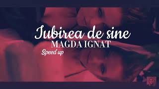 MAGDA IGNAT - Iubirea de sine ( speed up ro)