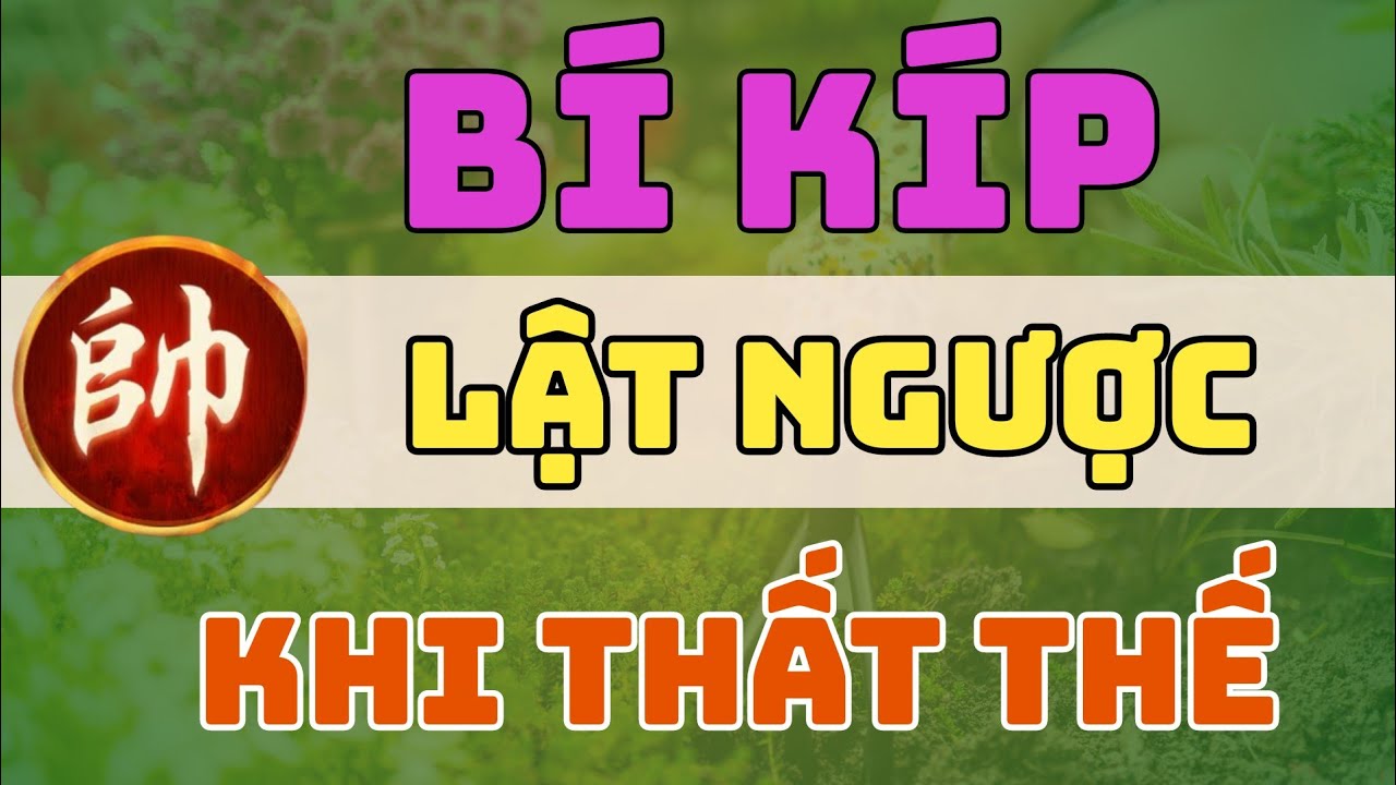 [CỜ TƯỚNG THỰC CHIẾN CẤP THẦN 1.1] pha bẻ lái từ thua thành thắng , bí kíp lật kèo tự tin Mr Bill