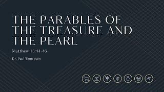 The Parables of the Treasure and the Pearl - Matthew 13:44-46