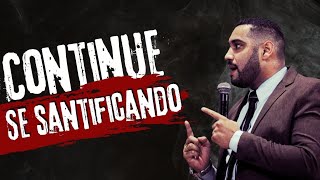 Continue se santificando.