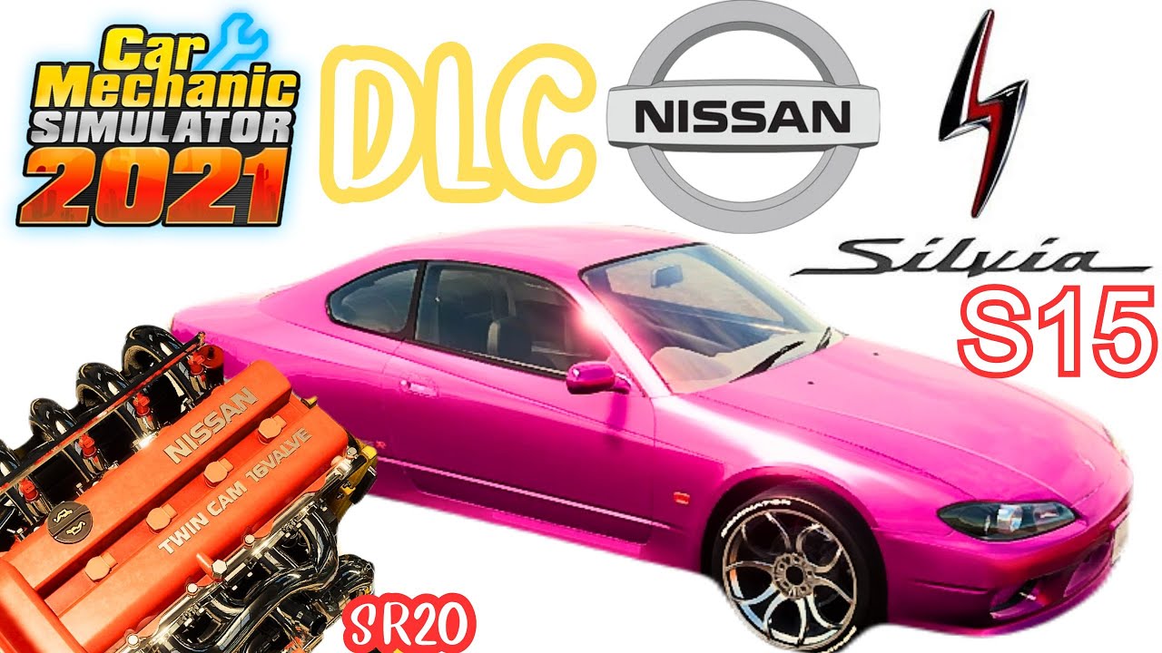 Car Mechanic Simulator 2021 - Nissan Silvia S15 รถDLC - YouTube