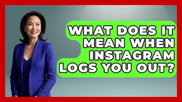 What Does It Mean When Instagram Logs You Out? - Everyday-Networking