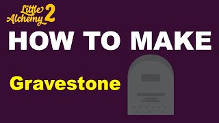 How to Make a Gravestone in Little Alchemy 2? | Step by Step Guide!