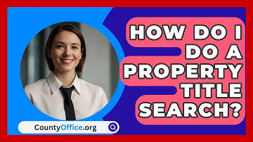 How Do I Do A Property Title Search? - CountyOffice.org