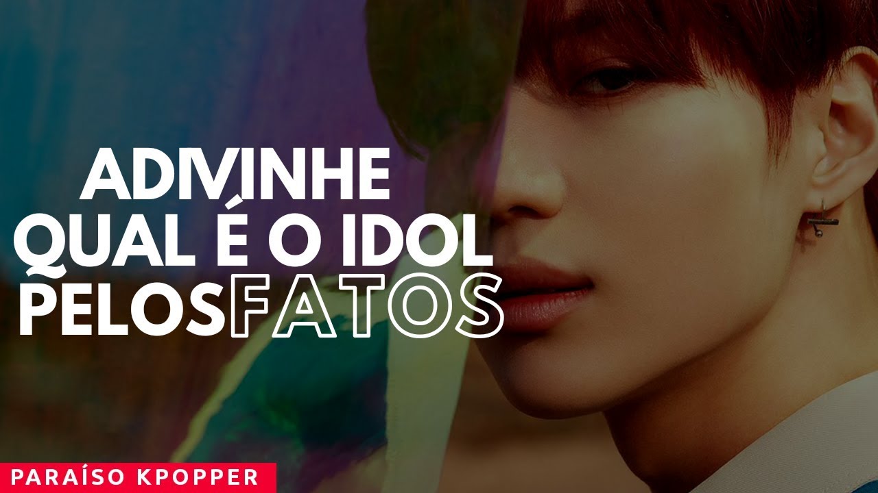 ADIVINHE QUAL É O IDOL PELOS FATOS |KPOP