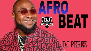 🔥BEST OF NAIJA AFROBEAT MASHUP VIDEO MIX  | MASHUP MIX 2021 | Afrobeats Mix 2021 | DJ PEREZ | Wizkid