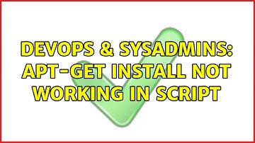 DevOps & SysAdmins: apt-get install not working in script (5 Solutions!!)