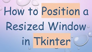 How to Position a Resized Window in Tkinter