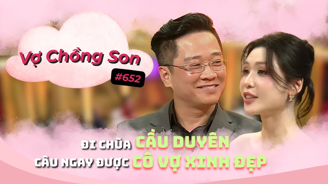 Đi chùa cầu duyên, gặp ngay vợ đẹp liền tay | VỢ CHỒNG SON