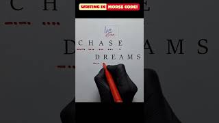 write "Chase Dreams" in Morse Code.