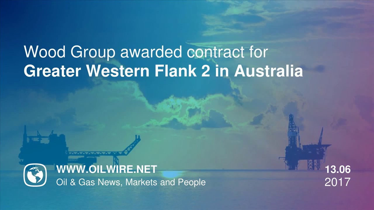Wood Group awarded contract for Greater Western Flank 2 in Australia