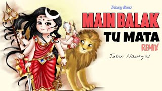 Main Balak Tu Mata Remix jubin Nautiyal | Dj Ankit | Tricky Baaz