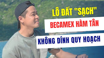 Bất Động Sản Bình Thuận |  Lô Đất "Sạch" Không Dính Quy Hoạch, Nhu Cầu Hiện Hữu Cao