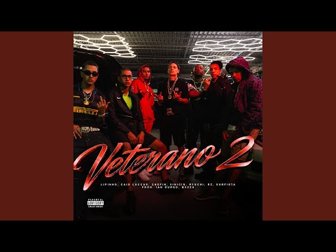 Lipinho Oficial, Chefin, surfista & Caio Luccas - Veterano 2 (feat. Ryuchi, Rz Oficial, vinicin & Ian Durso)