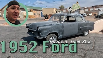 1952 Ford Part 6: Choppin