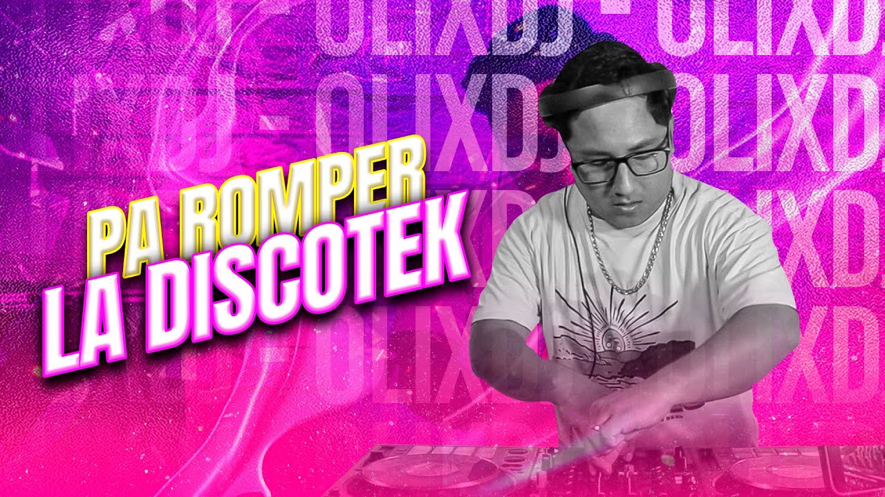 OlixDJ - Pa Romper La DiscoteK Mix (La Plena, Brickel, El Hechizo, Capaz, Latin House)