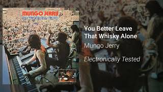 Mungo Jerry - You Better Leave That Whisky Alone (Official Audio)