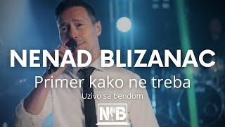 NENAD BLIZANAC - PRIMER KAKO NE TREBA (uzivo sa bendom) 4K