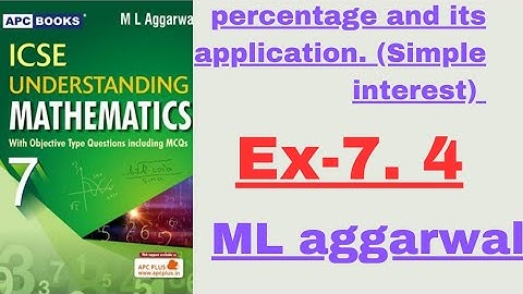 Percentage and its application. ex-7.4.(simple interest). class7. ml aggarwal.