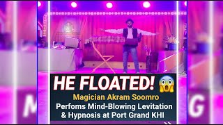 HE FLOATED! 😱 Magician Akram Soomro Performs Mind-Blowing Levitation & Hypnosis at Port Grand KHI
