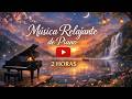🎹 Piano Relajante 2 Horas 🌙 Música Para Dormir Profundo y Quitar el Estrés